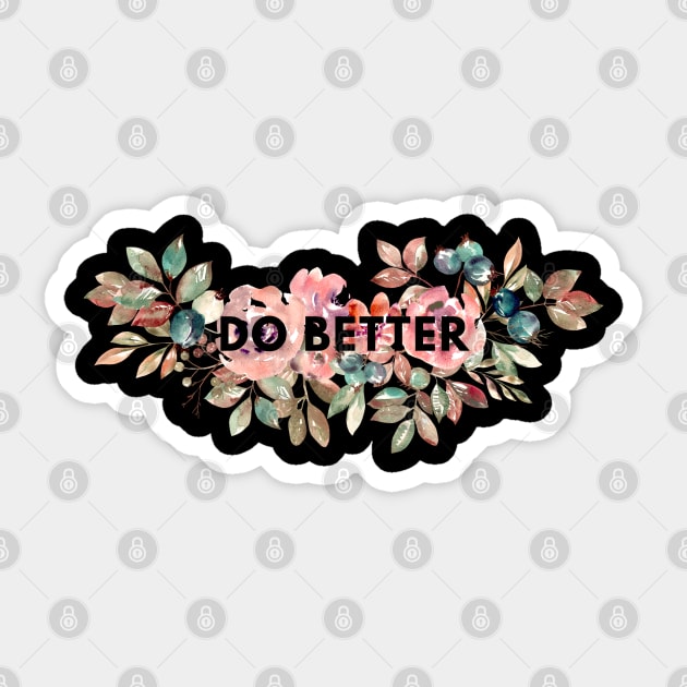 Do Better Sticker by BlackMeme94